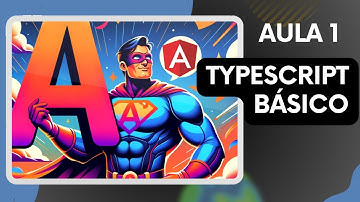 Curso Angular : Aula 1 - TypeScript Básico