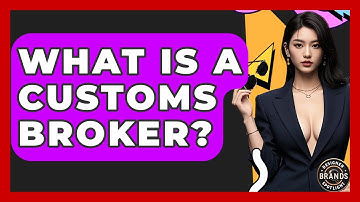 What Is A Customs Broker? - Designer Brands Spotlight