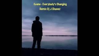 Keane - Everybody's Changing Remix Dj J Chavez