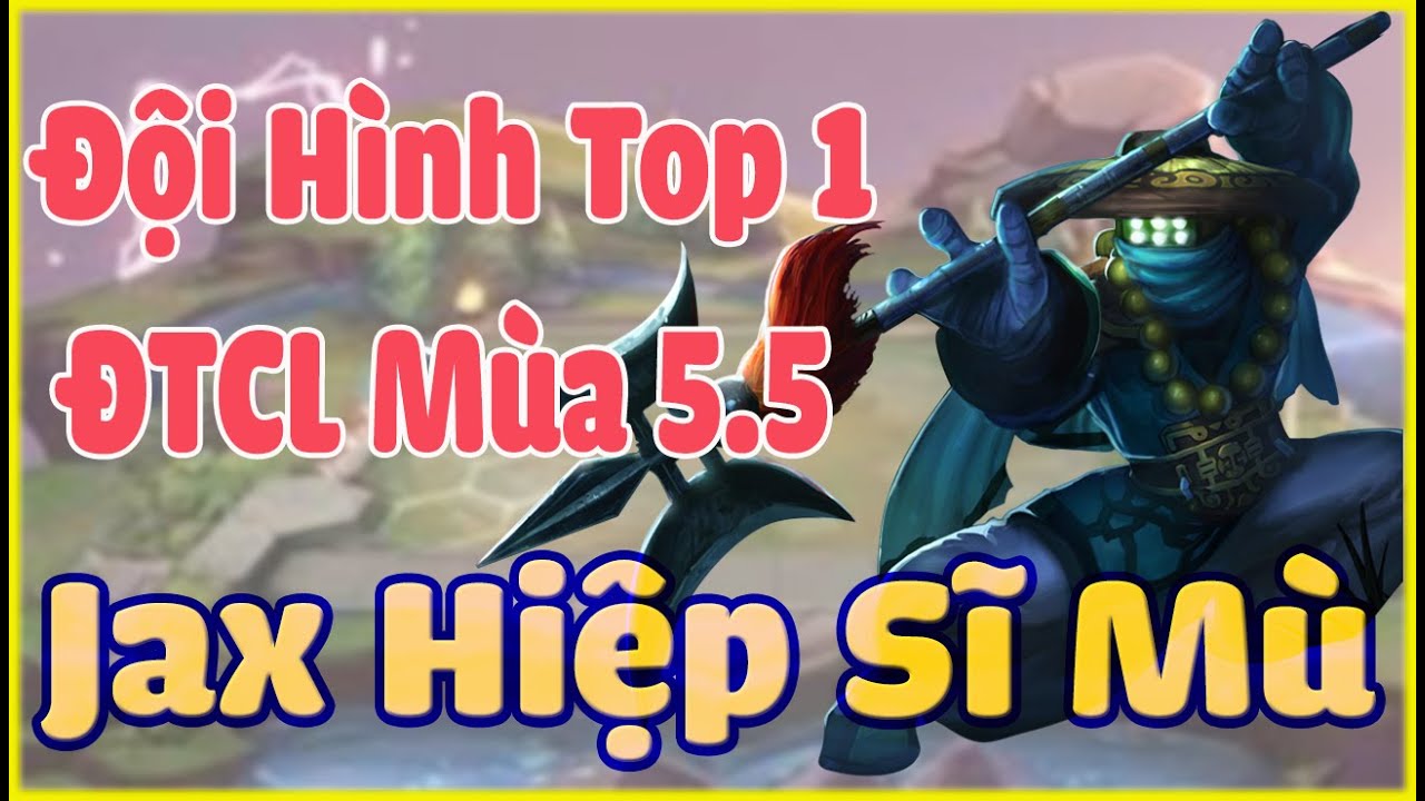 Top Đội Hình Mạnh Nhất ĐTCL Mùa 5.5. Jax Hiệp Sĩ Chiến Binh Leo Rank ĐTCL 11.15