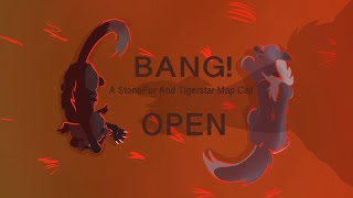 BANG! A Stonefur and TigerStar MAP Call | 1 OPEN! | (7/20 Completed) (Thumbnail contest Open!)