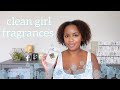 Clean Girl Fragrances | How I Smell Fresh & Clean | Summer Fragrances 2022