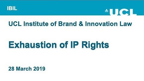 UCL IBIL - Exhaustion of IP Rights (26 March 2019)