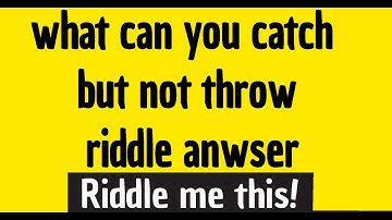 What is something you can catch but cannot throw? - RIDDLE ANSWERED!