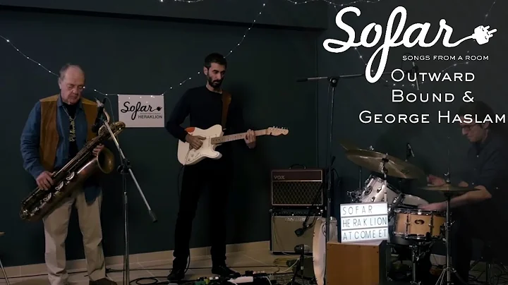 Outward Bound & George Haslam - So long | Sofar He...