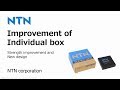 NTN Improvement of Individual Box