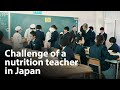 Challenge of a Nutrition Teacher in Japan | Full