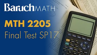 Baruch College: MTH 2205 - Final Test SP17 - Under 40 Minutes Or LESS