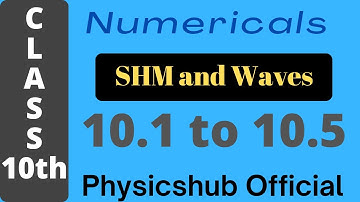 Numericals 10.1 to 10.5 || SHM & WAVES || Class 10th || Physicshub official || Muhammad Sufyan