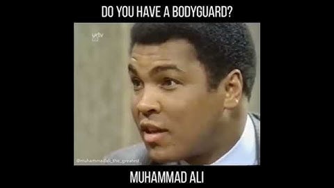 The Legend Muhammed Ali : Do you have a bodyguard?
