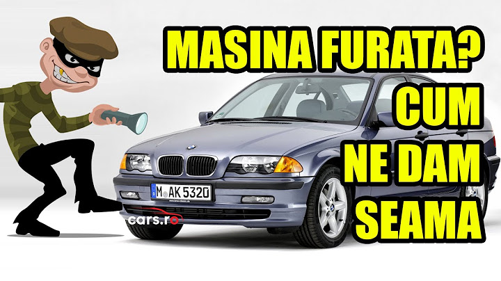 CUM VERIFICI DACA MASINA PE CARE O CUMPERI E FURATA