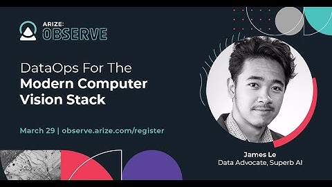 Arize:Observe - DataOps For The Modern Computer Vision Stack