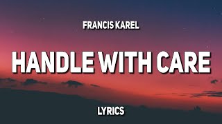 Video thumbnail of "Francis Karel - Handle with Care (Lyrics)"