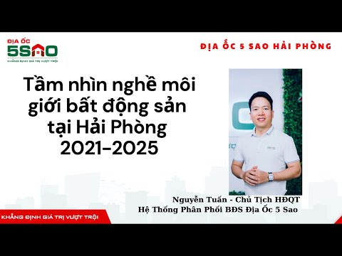 Tầm nhìn nghề môi giới bất động sản tại Hải Phòng 2021- 2025. Tuấn Biệt thự biển