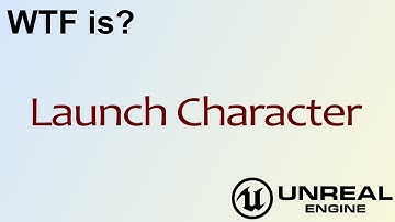 WTF Is? Launch Character in Unreal Engine 4 ( UE4 )
