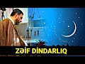 Namaz qılanlar eşitsin - Zəif dindarlığın pis təsirləri - Hacı Şahin