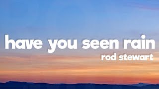 Rod Stewart - Have You Ever Seen The Rain (Lyrics)