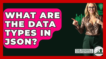 What Are The Data Types In JSON? - The Friendly Statistician