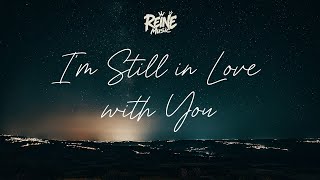 I'm Still in Love with You  - (Official Lyrics Video)#REINEMUSIC