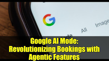 Google AI Mode: Revolutionizing Bookings with Agentic Features