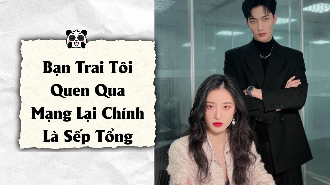 TRUYỆN AUDIO | Bạn Trai Tôi Quen Qua Mạng Lại Chính Là Sếp Tổng | MoiAudio
