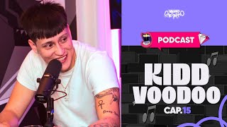 KIDD VOODOO: "ME GUSTARÍA APUNTAR YA A BAD BUNNY" 🐰 | PODCAST EP15