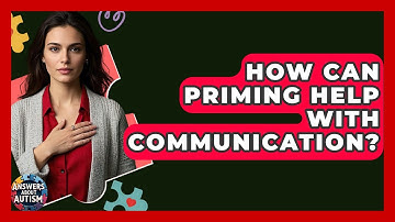 How Can Priming Help With Communication? - Answers About Autism