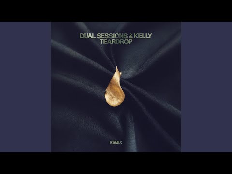 Dual Sessions, Kelly, Ronan - Teardrop - Instrumental Remix