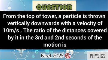 From the top of tower, a particle is thrown vertically downwards.. #neet2025 #doubt