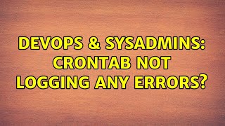 DevOps & SysAdmins: CronTab Not Logging Any Errors? (3 Solutions!!)