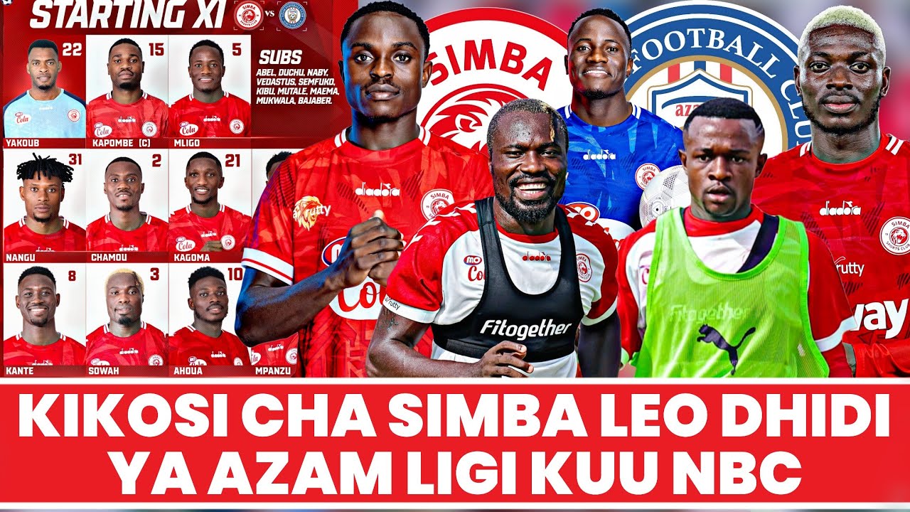 Kikosi Cha Simba Kinachoanza Leo Dhidi Ya Azam Mechi Ya Ligi Kuu NBC ...
