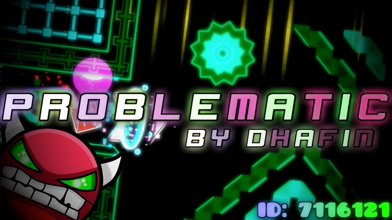 Problematic Geometry Dash Geometry Dash - Problematic by Dhafin (DEMON) - YouTube
