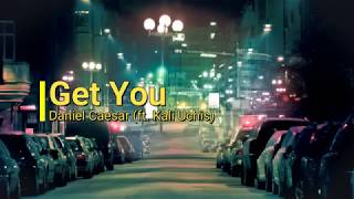 Daniel Caesar ft Kali Uchis- Get you (lyrics)