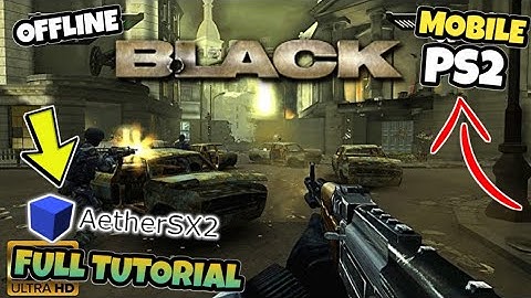 BLACK PS2 OFFLINE WITH AETHERSX2 EMULATOR FOR ANDROID MOBILE  FULL TAGALOG TUTORIAL