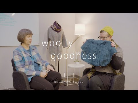 Woolly Goodness | Episode #7 | Brooklyn Tweed