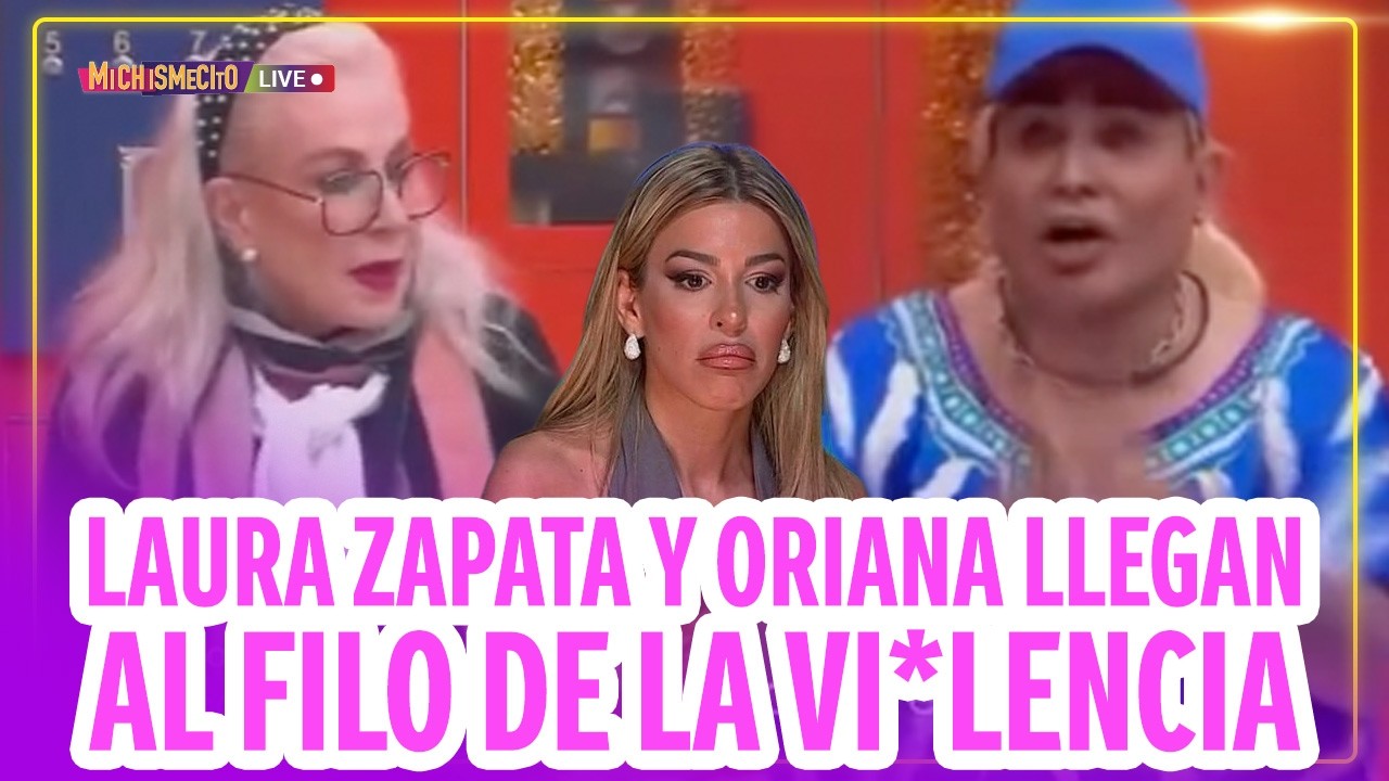 Laura Zapata y Oriana llegan al filo de la vi*lencia / MICHISMECITO