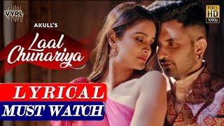 Laal Chunariya -Akull | Full Lyrical Video| Top Romantic Songs| Chetna Pande  | Lyrics |MUSIC BEATS|