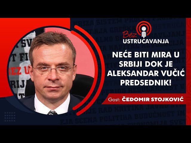 BEZ USTRUČAVANJA - Čedomir Stojković: Neće biti mira u Srbiji dok je Aleksandar Vučić predsednik!
