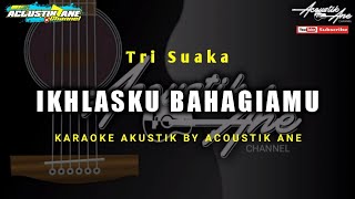 Ikhlasku Bahagiamu - Tri Suaka ( Akustik Karaoke ) Lirik Lagu
