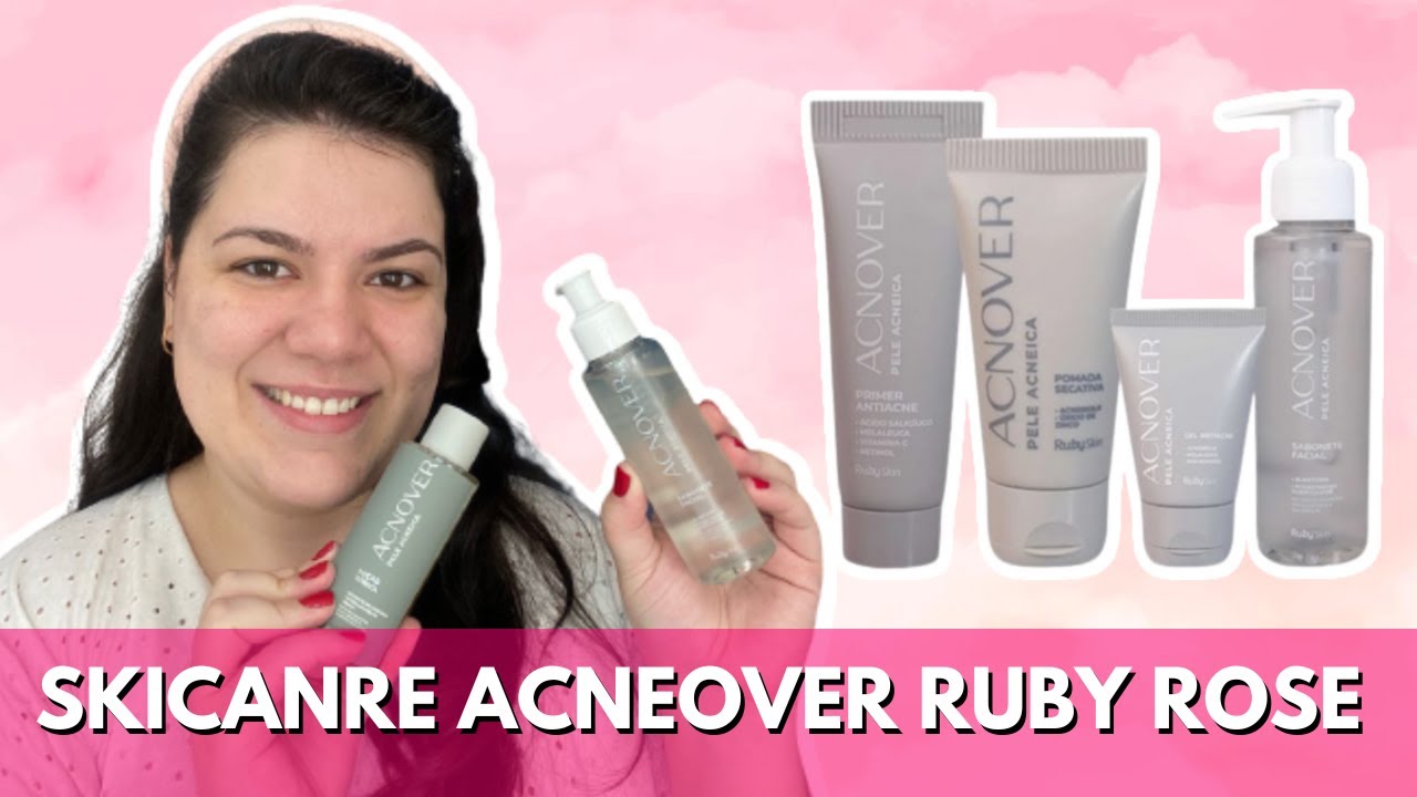 TESTANDO A LINHA ACNEOVER SKINCARE DA RUBY ROSE - Sara Parisi - YouTube