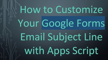 How to Customize Your Google Forms Email Subject Line with Apps Script
