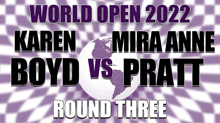 2022 World Open Round 3: Karen Boyd vs Mira Anne Pratt