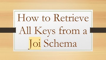 How to Retrieve All Keys from a Joi Schema