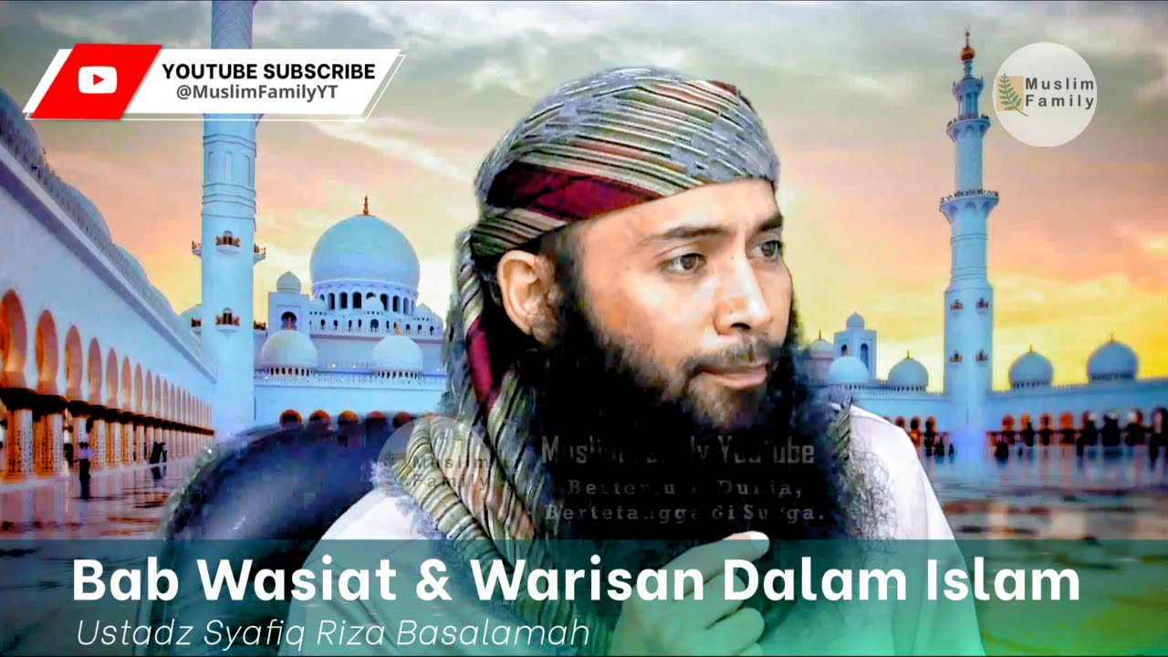 Wasiat & Warisan Dalam Islam | Ustadz Syafiq Riza Basalamah