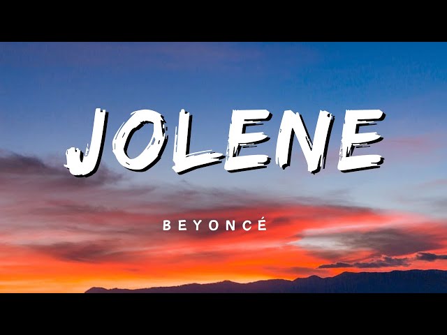 JOLENE - Beyoncé (Lyrics) class=