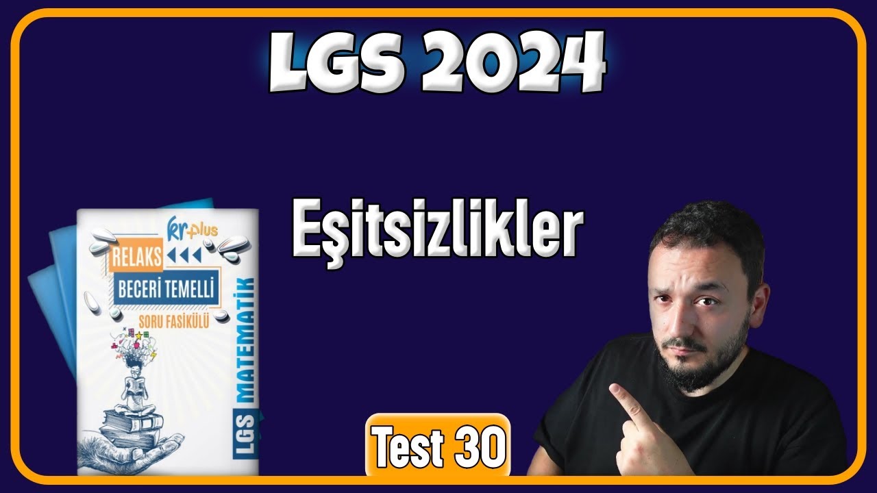 LGS Matematik | Eşitsizlikler YENİ NESİL SORU ÇÖZÜMÜ | test-30 | Kr Relaks Soru Bankası