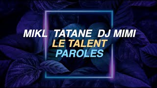 Video thumbnail of "DJ Mimi, Tatane, Mikl - Le Talent PAROLES"