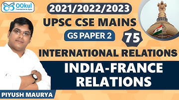 India-France Relations | International Relations | GS 2 | UPSC Mains
