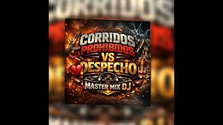 CORRIDOS PROHIBIDOS VS DESPECHO MIX - MASTER MIX DJ 2026