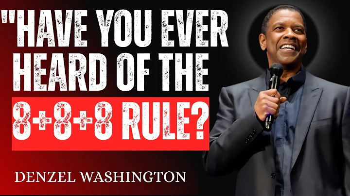 "HAVE YOU EVER HEARD OF THE 8 + 8 + 8?" — Motivational Speech By Denzel Washington